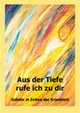 Gebete in Krankheit Aus der Tiefe rufe ich zu dir / Maria Schwarz